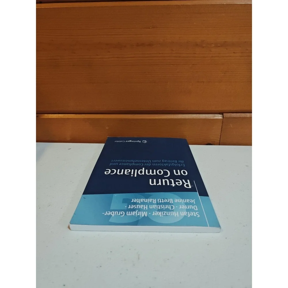 Return on Compliance: Erfolgsfaktoren der Compliance und ihr Beitrag zum Unterne